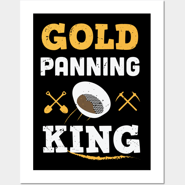 Gold Panning king / Gold Miner Digger  / Treasure Hunting / gold panning gift idea / panning presernt Wall Art by Anodyle